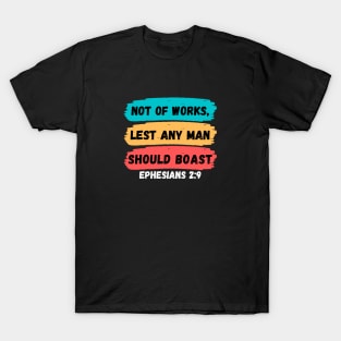 Not of works, lest any man should boast | Christian Saying T-Shirt